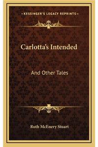 Carlotta's Intended: And Other Tales