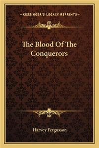 Blood of the Conquerors the Blood of the Conquerors