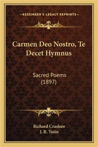 Carmen Deo Nostro, Te Decet Hymnus: Sacred Poems (1897)