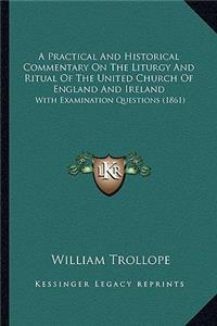 Practical and Historical Commentary on the Liturgy and Ritual of the United Church of England and Ireland