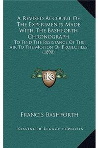 A Revised Account Of The Experiments Made With The Bashforth Chronograph
