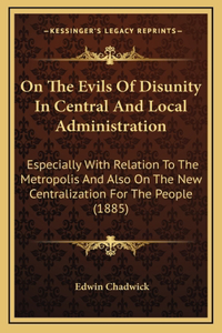 On the Evils of Disunity in Central and Local Administration