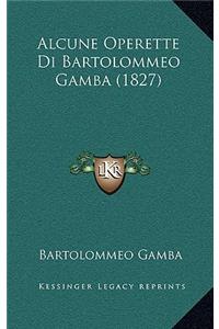 Alcune Operette Di Bartolommeo Gamba (1827)