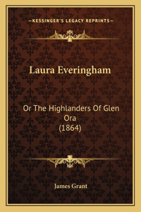 Laura Everingham: Or The Highlanders Of Glen Ora (1864)