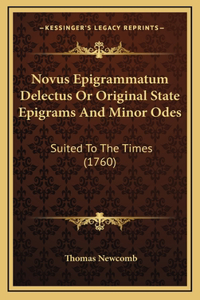 Novus Epigrammatum Delectus Or Original State Epigrams And Minor Odes