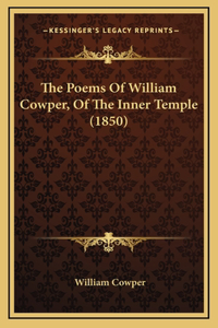 The Poems Of William Cowper, Of The Inner Temple (1850)