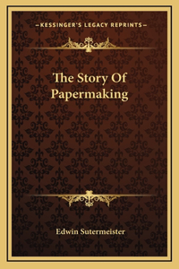 The Story Of Papermaking