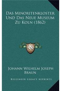 Das Minoritenkloster Und Das Neue Museum Zu Koln (1862)