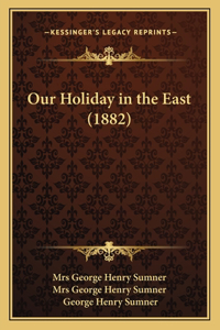 Our Holiday in the East (1882)