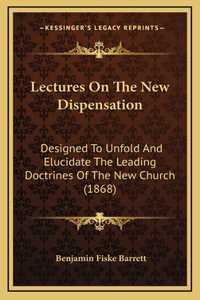 Lectures On The New Dispensation