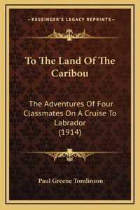 To The Land Of The Caribou