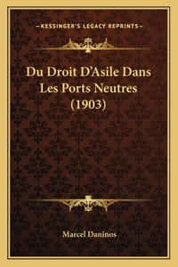 Du Droit D'Asile Dans Les Ports Neutres (1903)