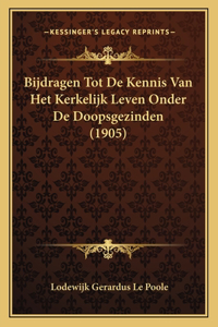 Bijdragen Tot De Kennis Van Het Kerkelijk Leven Onder De Doopsgezinden (1905)