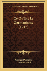 Ce Qu'Est Le Germanisme (1917)