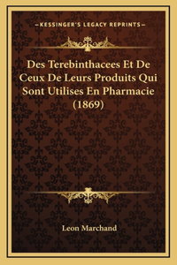 Des Terebinthacees Et De Ceux De Leurs Produits Qui Sont Utilises En Pharmacie (1869)
