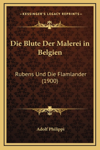 Die Blute Der Malerei in Belgien