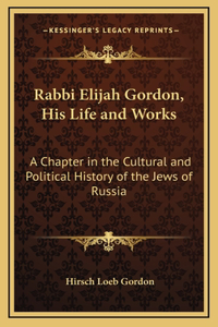 Rabbi Elijah Gordon, His Life and Works