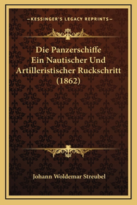 Die Panzerschiffe Ein Nautischer Und Artilleristischer Ruckschritt (1862)