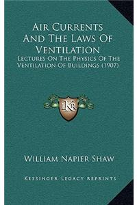 Air Currents And The Laws Of Ventilation
