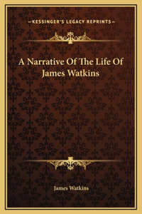 Narrative Of The Life Of James Watkins