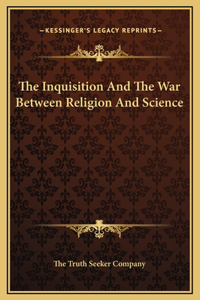 The Inquisition And The War Between Religion And Science