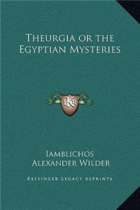 Theurgia or the Egyptian Mysteries