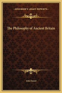 The Philosophy of Ancient Britain the Philosophy of Ancient Britain