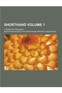 Shorthand; A Scientific Magazine Volume 1