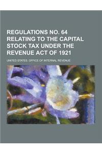 Regulations No. 64 Relating to the Capital Stock Tax Under the Revenue Act of 1921