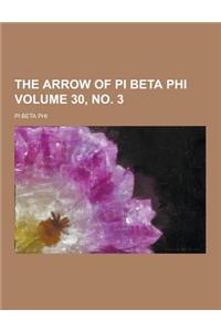 The Arrow of Pi Beta Phi Volume 30, No. 3
