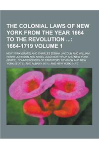 The Colonial Laws of New York from the Year 1664 to the Revolution Volume 1