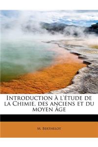 Introduction L' Tude de La Chimie, Des Anciens Et Du Moyen GE