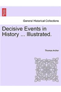 Decisive Events in History ... Illustrated.