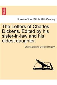 The Letters of Charles Dickens. Edited by His Sister-In-Law and His Eldest Daughter.