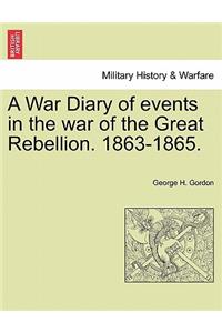 War Diary of Events in the War of the Great Rebellion. 1863-1865.