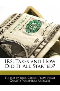 IRS, Taxes and How Did It All Started?