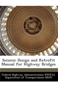 Seismic Design and Retrofit Manual for Highway Bridges