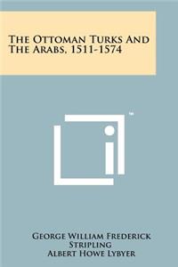 Ottoman Turks And The Arabs, 1511-1574