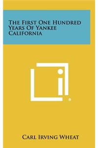 The First One Hundred Years of Yankee California