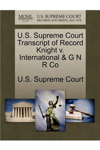 U.S. Supreme Court Transcript of Record Knight V. International & G N R Co