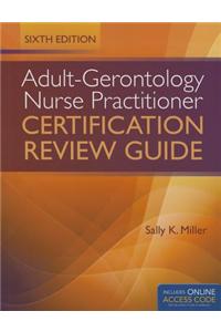 Adult-Gerontology Nurse Practitioner Certification Review Guide