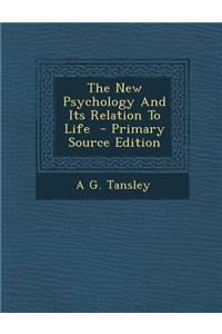 New Psychology and Its Relation to Life