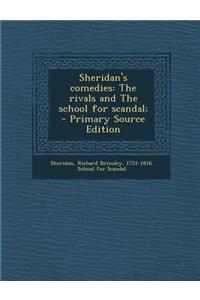 Sheridan's Comedies: The Rivals and the School for Scandal;