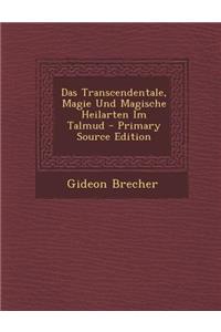 Das Transcendentale, Magie Und Magische Heilarten Im Talmud