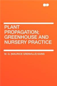 Plant Propagation; Greenhouse and Nursery Practice