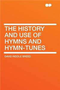 The History and Use of Hymns and Hymn-Tunes