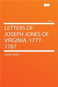 Letters of Joseph Jones of Virginia. 1777-1787