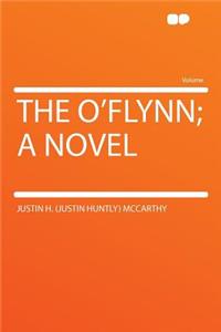 The O'Flynn; A Novel