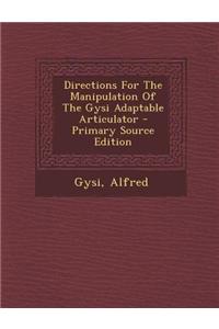Directions for the Manipulation of the Gysi Adaptable Articulator