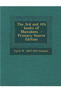 The 3rd and 4th Books of Maccabees - Primary Source Edition